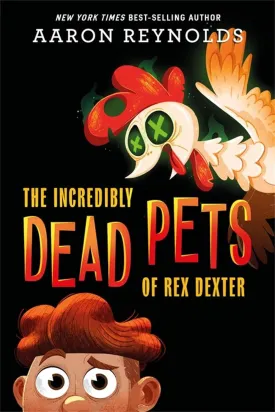 The Incredibly Dead Pets of Rex Dexter (The Incredibly Dead Pets of Rex Dexter, 1) Hardcover  Illustrated, April 28, 2020